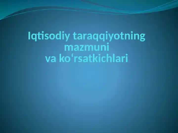 Iqtisodiy taraqqiyotning mazmuni