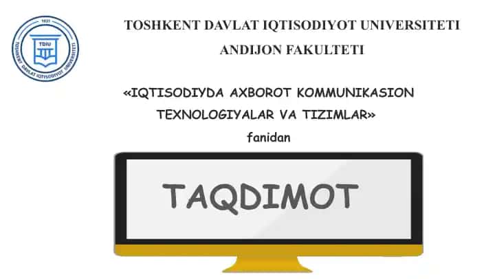 IQTISODIYDA AXBOROT KOMMUNIKASION TEXNOLOGIYALAR VA TIZIMLAR