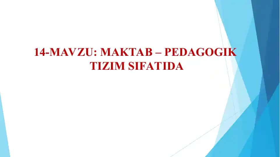 MAKTAB – PEDAGOGIK TIZIM SIFATIDA