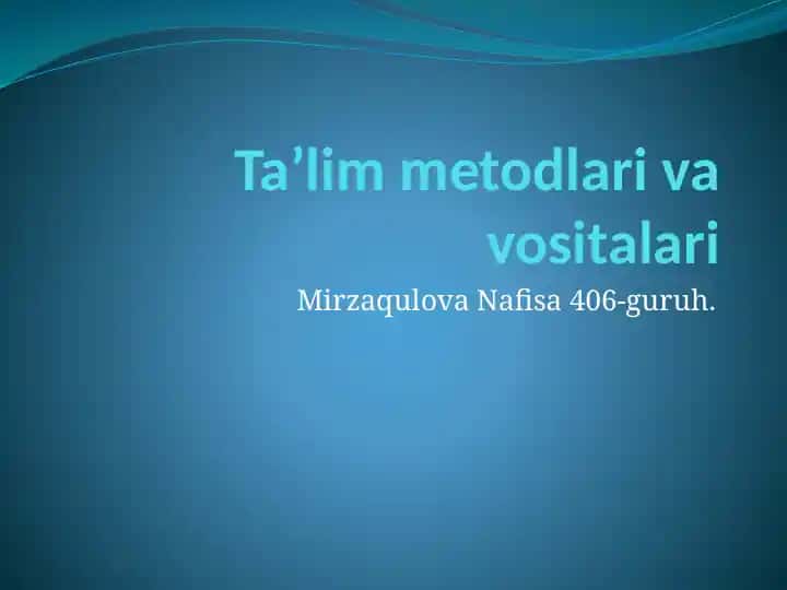 Ta’lim metodlari va vositalari