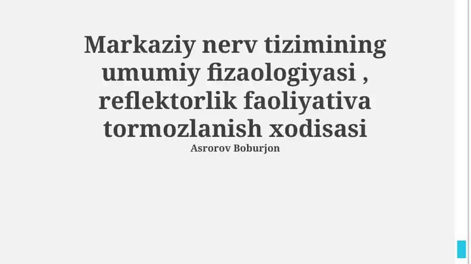 Markaziy nerv tizimining umumiy fizaologiyasi, reflektorlik faoliyati va tormozlanish xodisasi