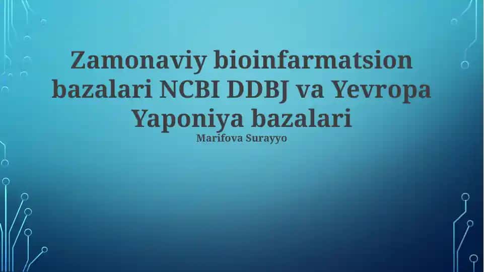 Zamonaviy bioinfarmatsion bazalari NCBI DDBJ va Yevropa Yaponiya bazalari