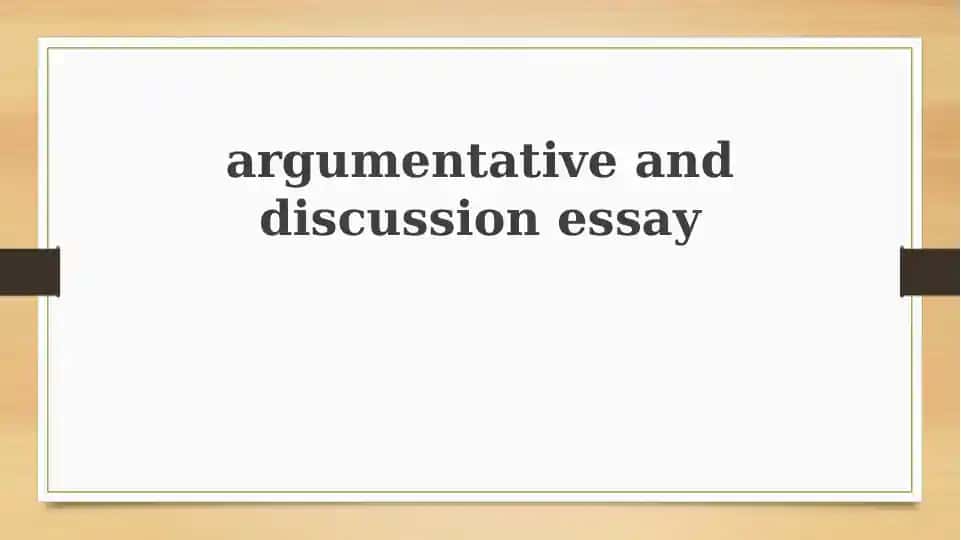 Argumentative and Discussion Essay