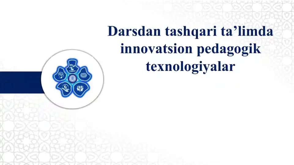 Darsdan tashqari ta’limda innovatsion pedagogik texnologiyalar