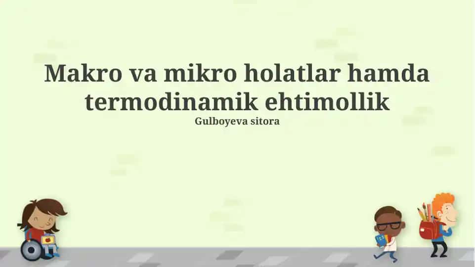 Makro va mikro holatlar hamda termodinamik ehtimollik