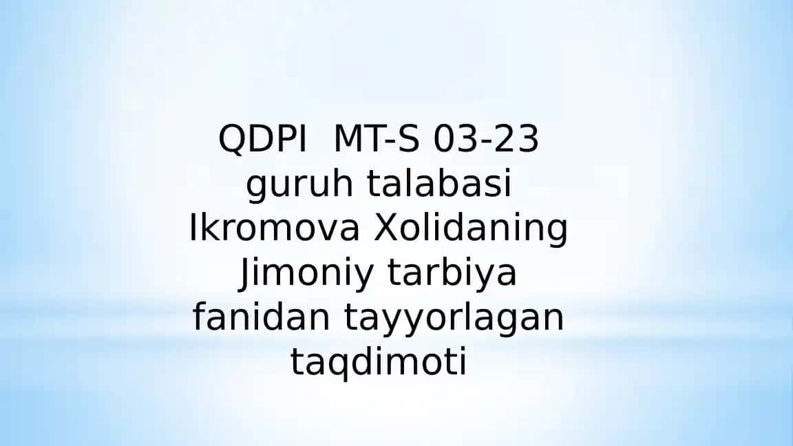 Ikromova Xolidaning Jimoniy tarbiyafanidan tayyorlagan taqdimoti