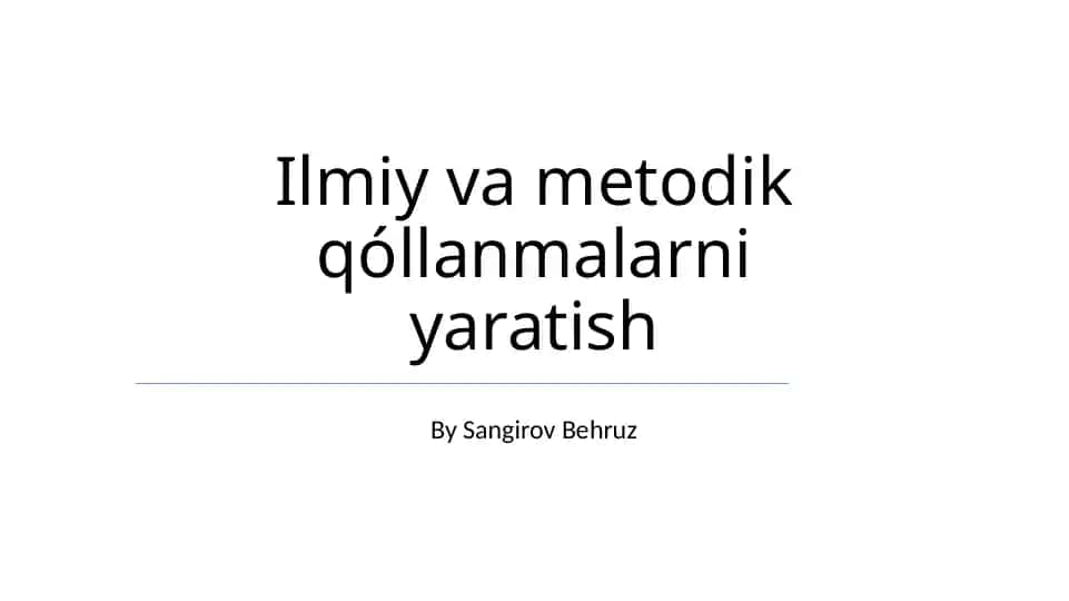Ilmiy va metodik qóllanmalarni yaratish