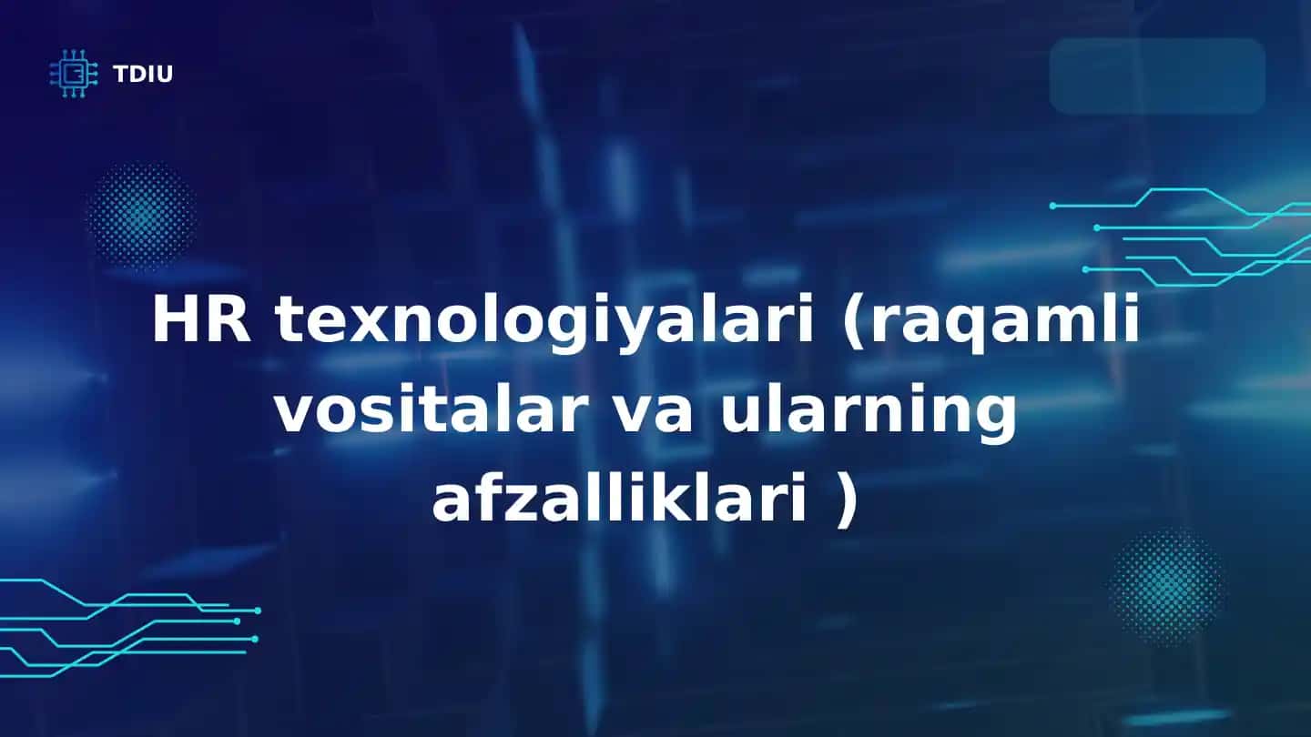 HR texnologiyalari (raqamli vositalar va ularning afzalliklari )