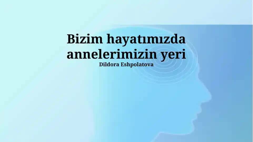 Annelerimizin Hayatımızdaki Yeri