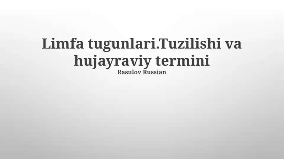 Limfa tugunlari.Tuzilishi va hujayraviy termini