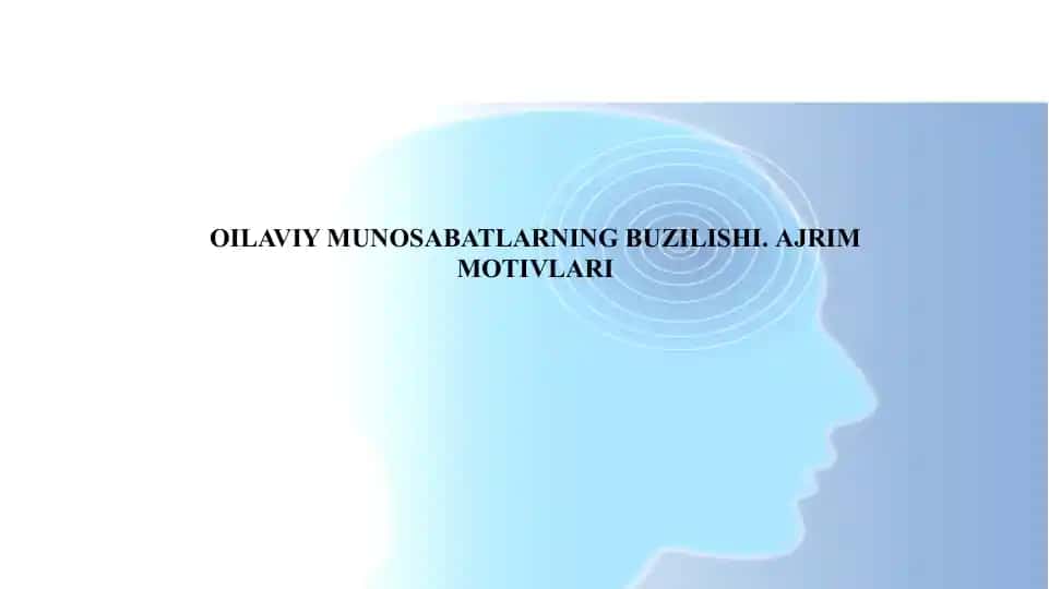 Ijtimoiy ro’llarni o’zgartirish va farqlari OILAVIY MUNOSABATLARNING BUZILISHI. AJRIM MOTIVLARI