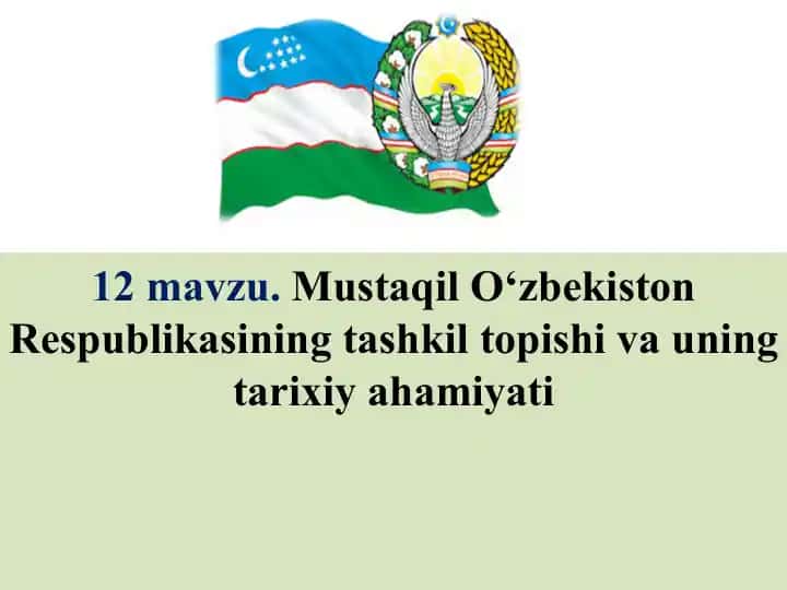 O‘zbekiston Respublikasining tashkil topishi va uning tarixiy ahamiyati