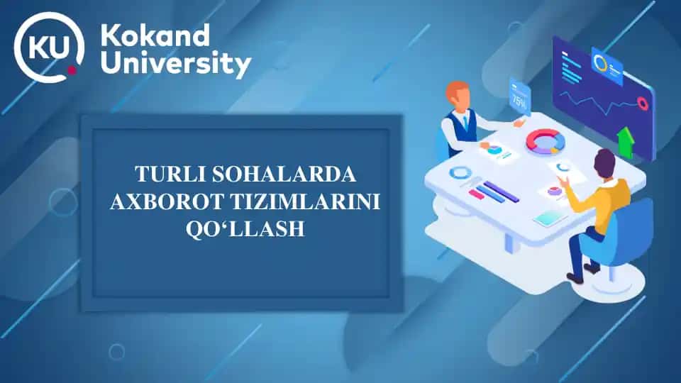 TURLI SOHALARDA AXBOROT TIZIMLARINI QO‘LLASH