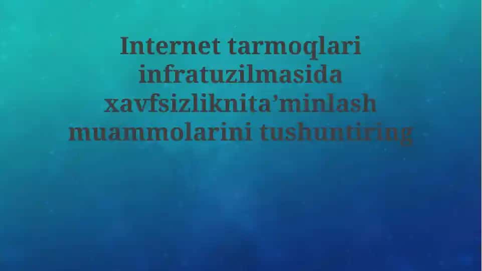 Internet tarmog'i infratuzilmasi xavfsizligini ta'minlashdagi asosiy muammolar