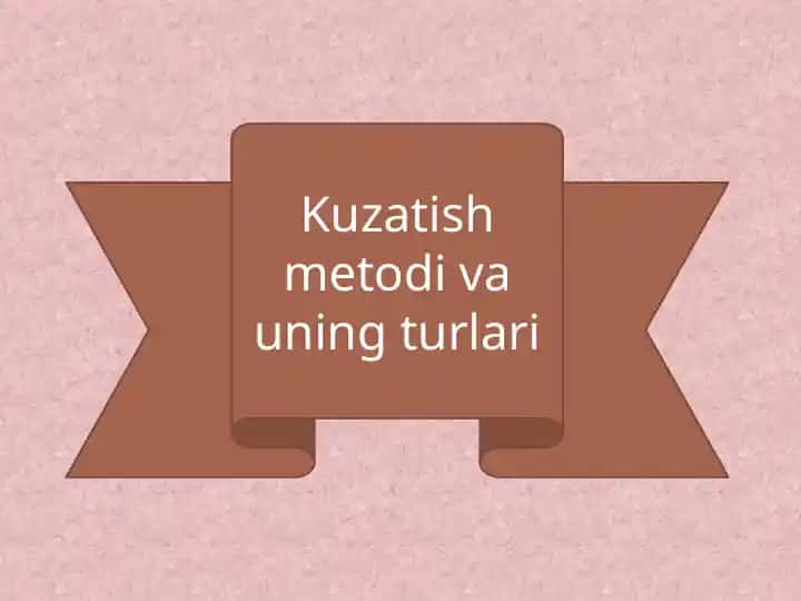 Kuzatish metodi va uning turlari