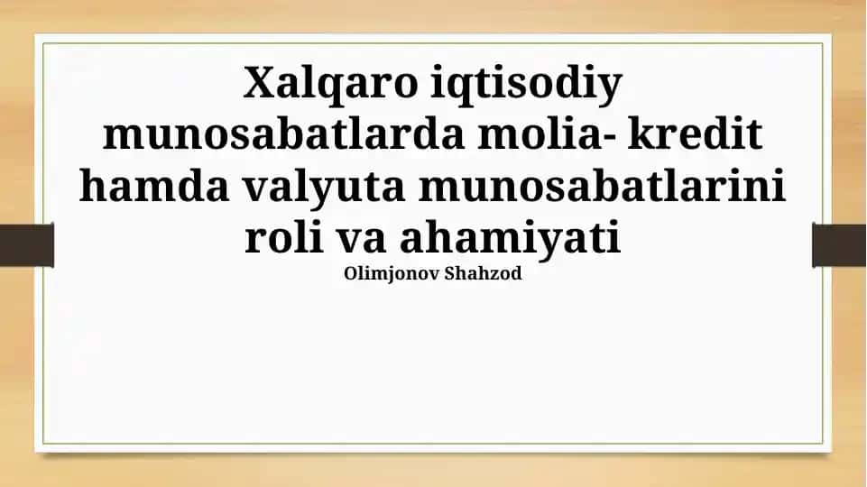 Xalqaro iqtisodiy munosabatlarda molia- kredit hamda valyuta munosabatlarini roli va ahamiyati