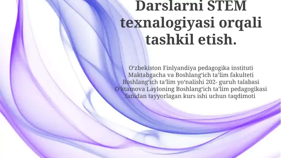 Darslarni STEM texnalogiyasi orqali tashkil etish