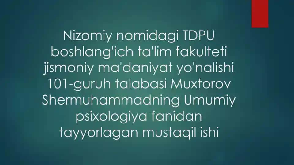 Nizomiy nomidagi TDPU boshlang'ich ta'lim fakulteti jismoniy ma'daniyat yo'nalishi 101-guruh talabasi Muxtorov Shermuhammadning Umumiy psixologiya fanidan tayyorlagan mustaqil ishi