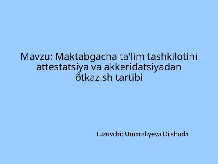 Maktabgacha ta'lim tashkilotini attestatsiya va akkeridatsiyadan õtkazish tartibi