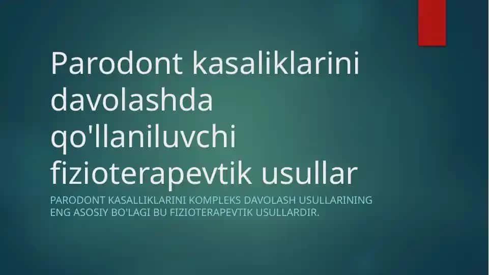Parodont kasaliklarini davolashda qo'llaniluvchi fizioterapevtik usullar