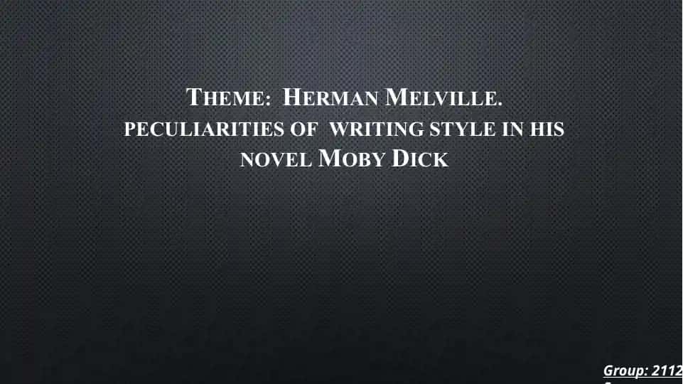 Herman Melville: Peculiarities of Writing Style in His Novel Moby Dick
