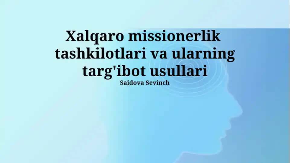 Xalqaro missionerlik tashkilotlari va ularning targ'ibot usullari