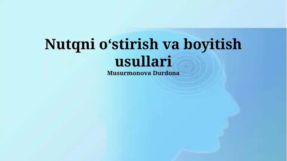 Nutqni oʻstirish va boyitish usullari