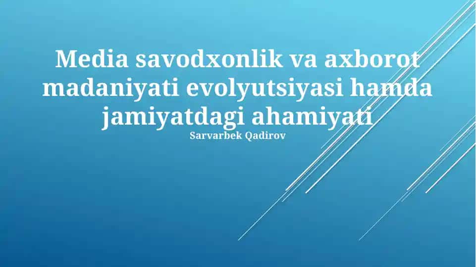 Media savodxonlik va axborot madaniyati evolyutsiyasi hamda jamiyatdagi ahamiyati