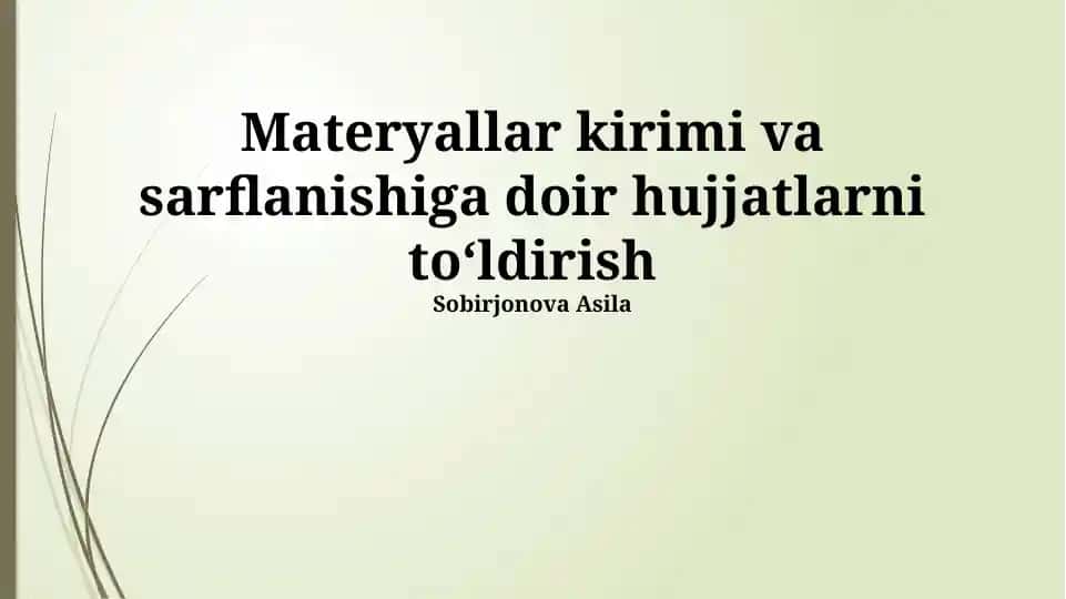 Materiallarni kirimi va sarflanishiga doir hujjatlarni to'ldirish