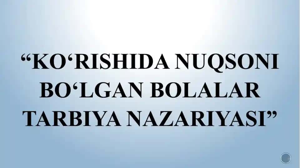 KO‘RISHIDA NUQSONI BO‘LGAN BOLALAR TARBIYA NAZARIYASI