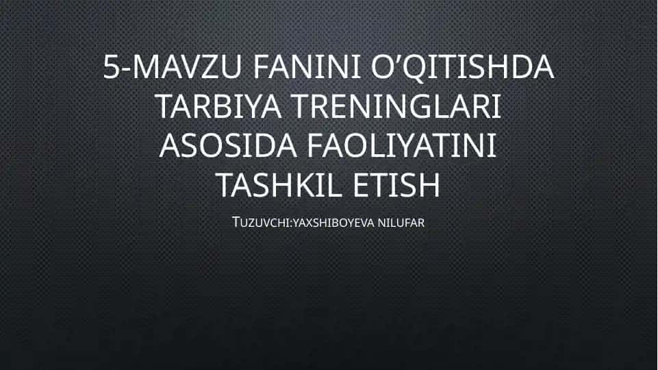 Tarbiya treninglari asosida faoliyatini tashkil etish