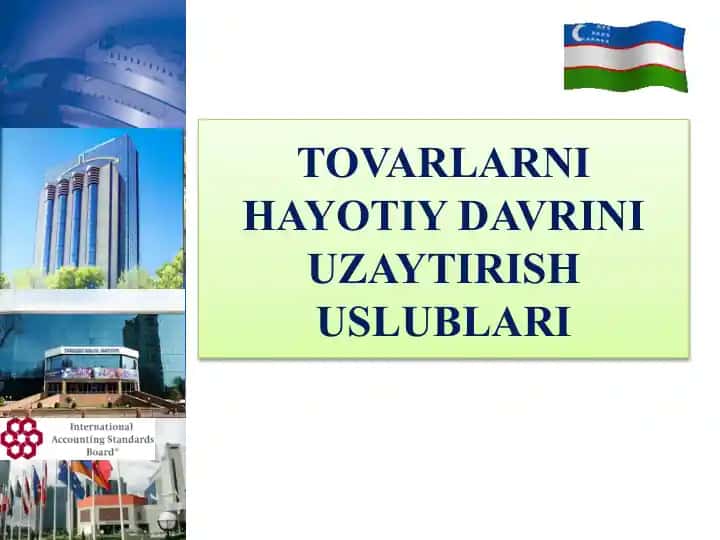 TOVARLARNI HAYOTIY DAVRINI UZAYTIRISH USLUBLARI