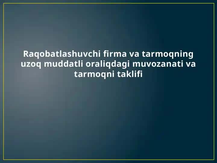 Raqobatlashuvchi firma va uzoq muddatli muvozanat tahlili