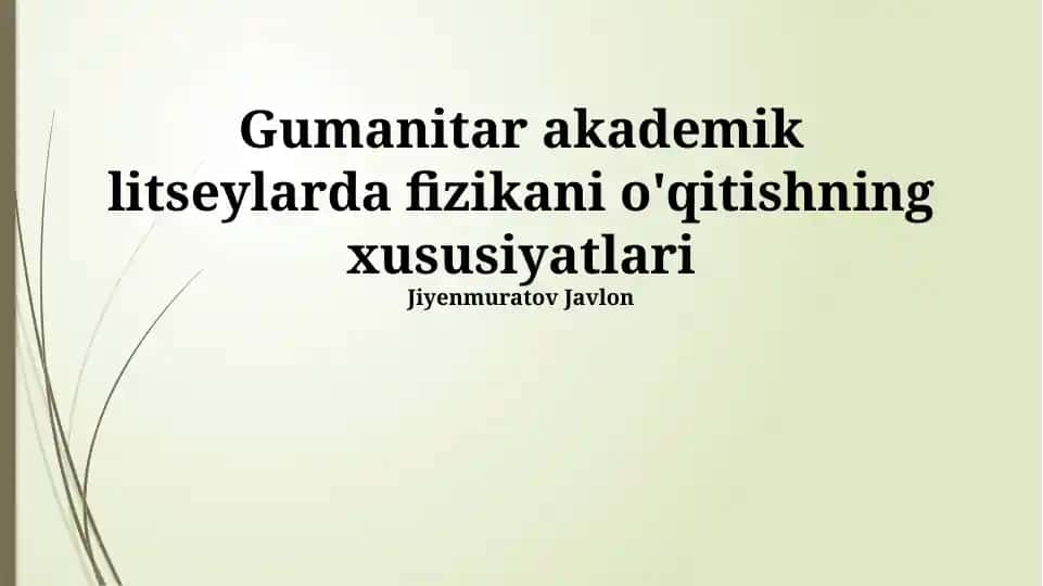 Gumanitar akademik litseylarda fizikani o'qitishning xususiyatlari