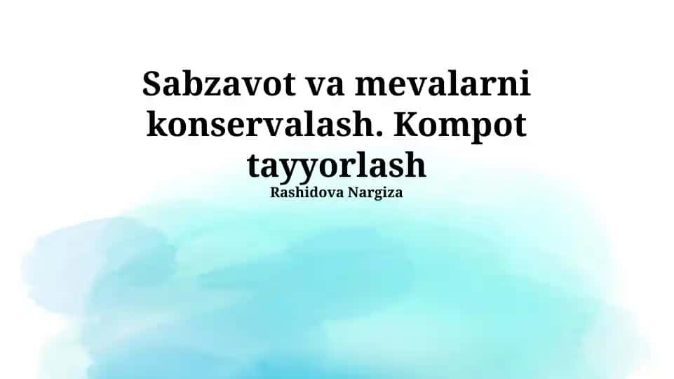 Sabzavot va mevalarni konservalash. Kompot tayyorlash