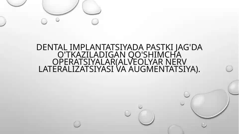 Dental implantatsiyada pastki jag'da o'tkaziladigan qo'shimcha operatsiyalar (alveolyar nerv lateralizatsiyasi va augmentatsiya)