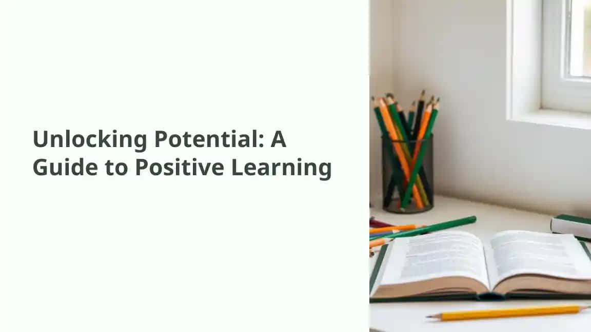 Unlocking Potential: A Guide to Positive Learning