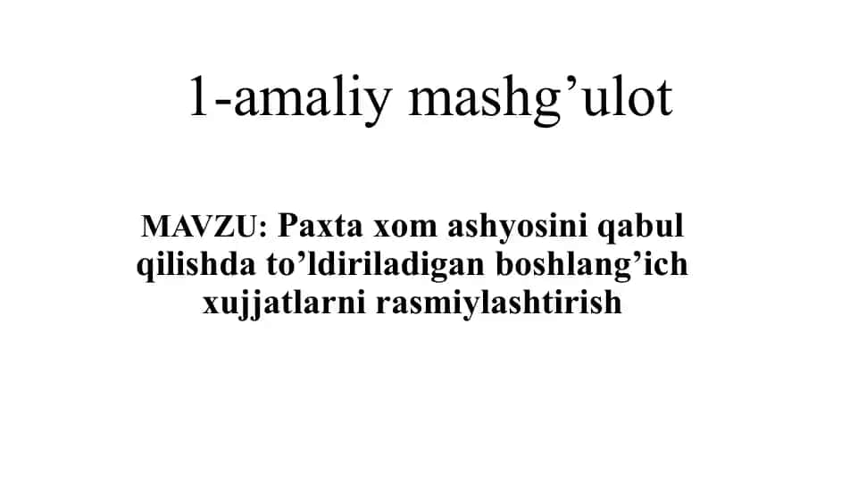 Paxta xom ashyosini qabul qilishda to’ldiriladigan boshlang’ich xujjatlarni rasmiylashtirish