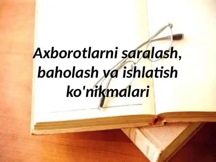 Axborotlarni saralash, baholash va ishlatish ko'nikmalari