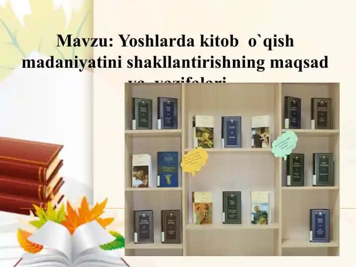 Yoshlarda kitob o`qish madaniyatini shakllantirishning maqsad va vazifalari