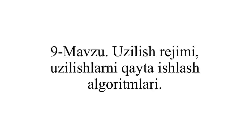 9-Mavzu. Uzilish rejimi, uzilishlarni qayta ishlash algoritmlari