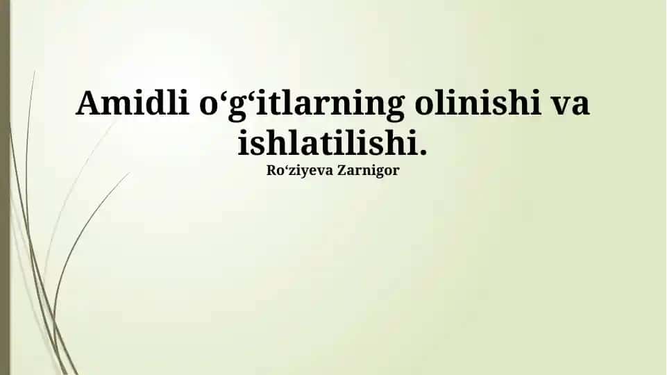 Amidli o‘g‘itlarning olinishi va ishlatilishi
