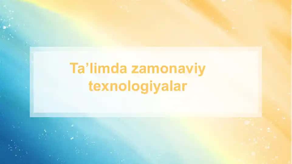 Ta’limda zamonaviy texnologiyalar slayd