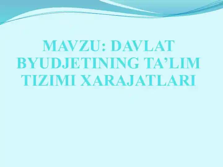DAVLAT BYUDJETINING TA’LIM TIZIMI XARAJATLARI