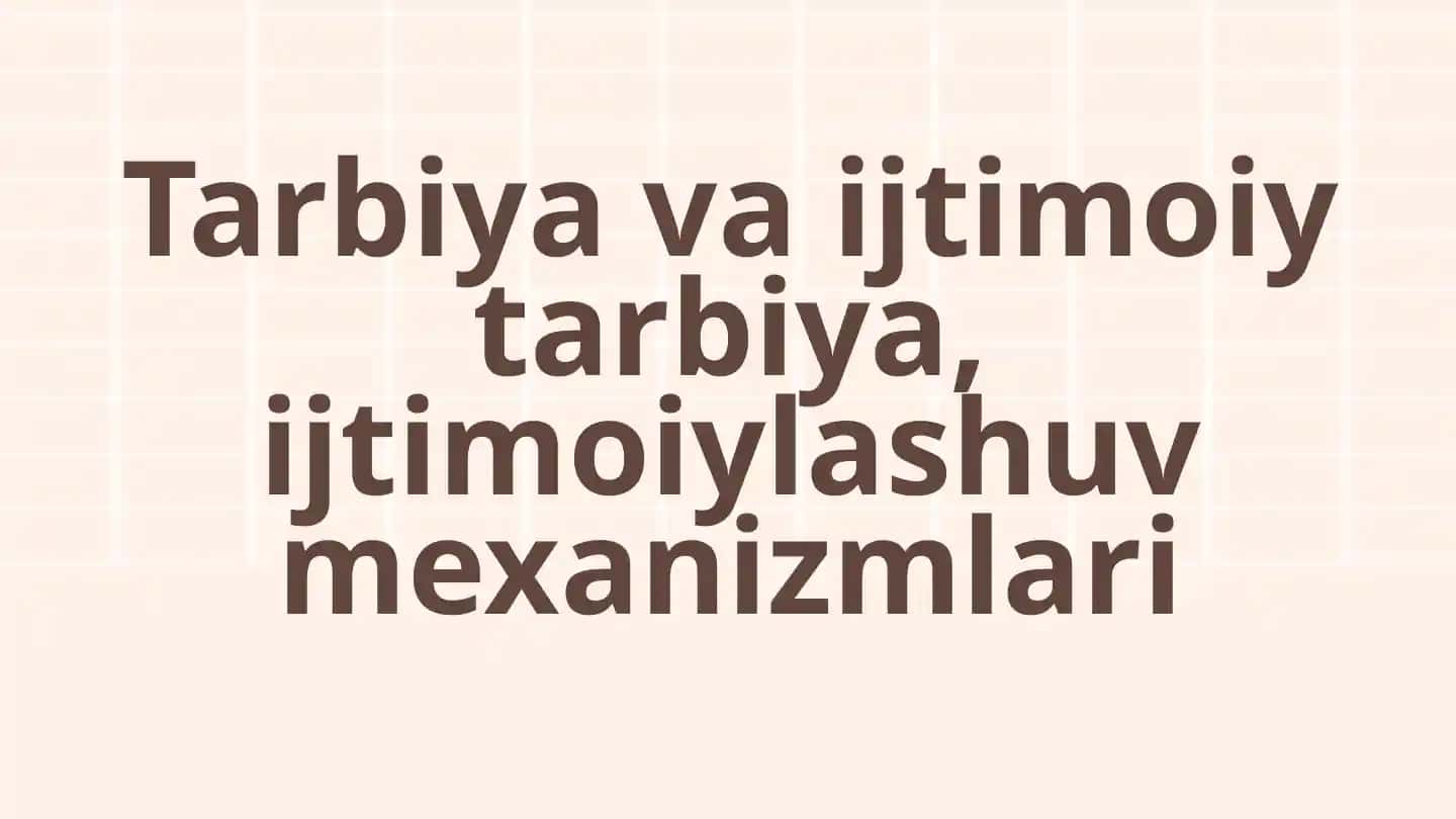 Tarbiya va ijtimoiy tarbiya, ijtimoiylashuv mexanizmlari
