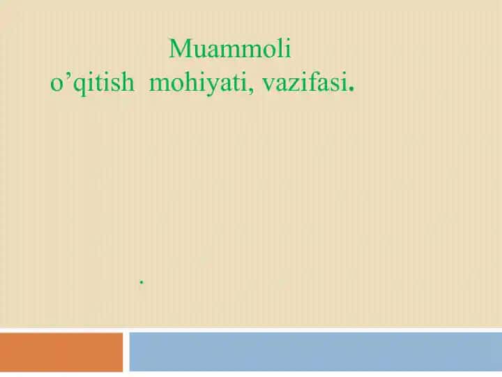 Muammoli o’qitish mohiyati va vazifasi