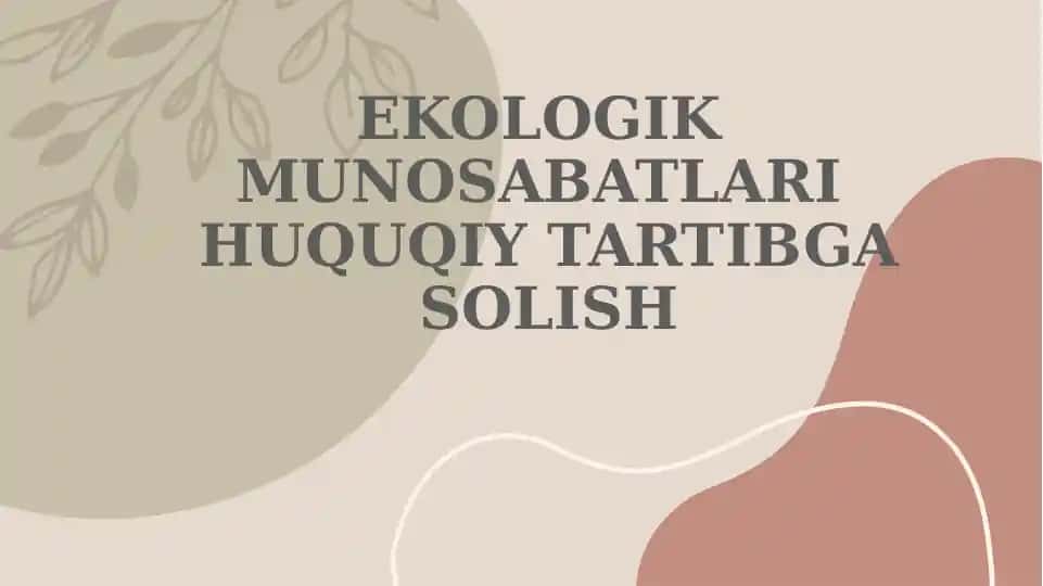 Ekologik Munoqabatlar va Huquqiy Tartibga Solish