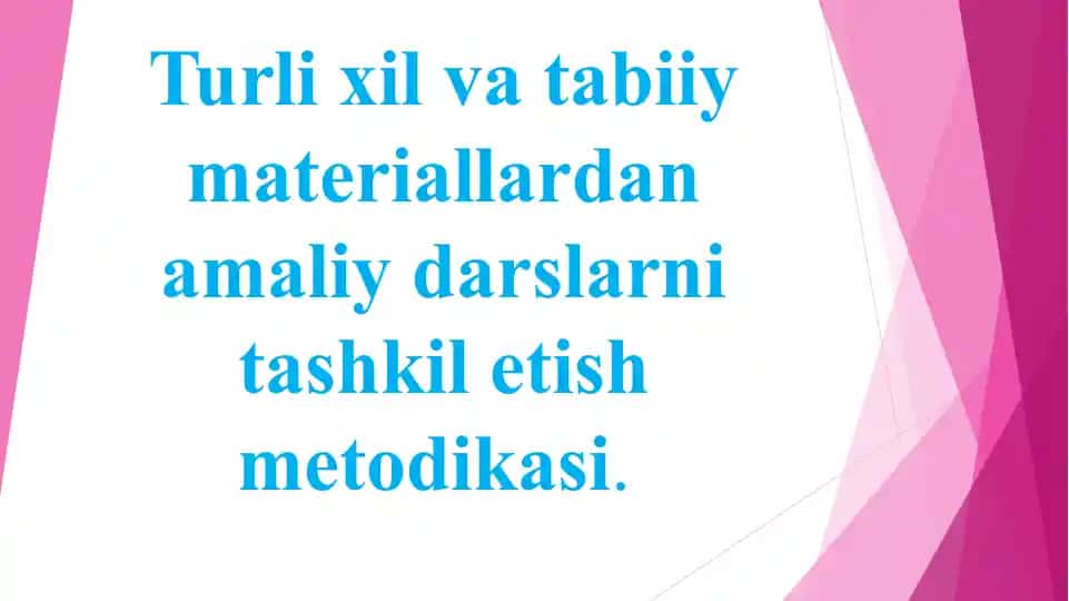 Turli xil va tabiiy materiallardan amaliy darslarni tashkil etish metodikasi