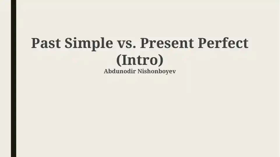 Past Simple vs. Present Perfect (Intro)