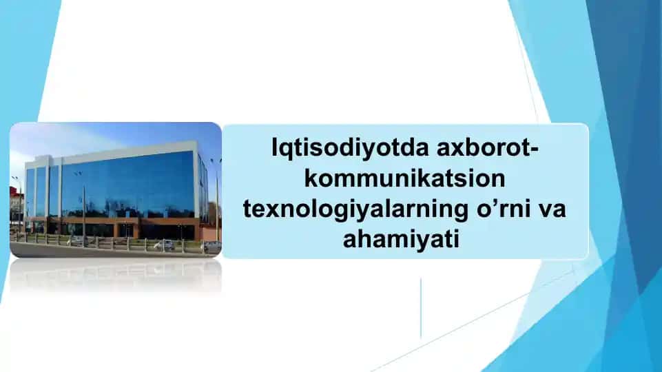 Iqtisodiyotda axborot-kommunikatsion texnologiyalarning o’rni va ahamiyati